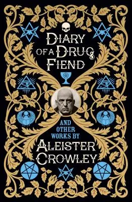 Pamiętnik narkomana i inne dzieła Aleistera Crowleya - Diary of a Drug Fiend and Other Works by Aleister Crowley