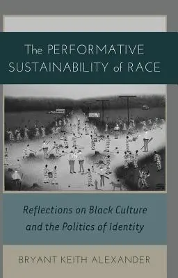 Performatywny zrównoważony rozwój rasy; Refleksje na temat czarnej kultury i polityki tożsamości - The Performative Sustainability of Race; Reflections on Black Culture and the Politics of Identity