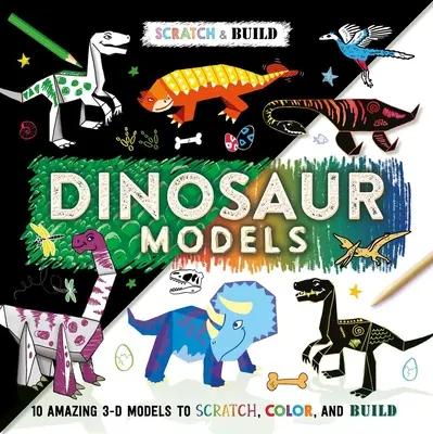 Scratch & Build: Modele dinozaurów: Scratch Art Activity Book - Scratch & Build: Dinosaur Models: Scratch Art Activity Book