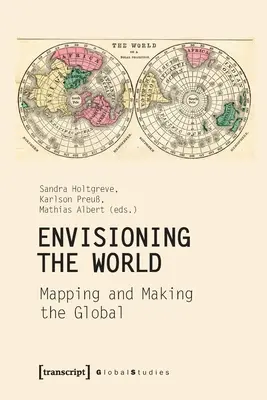 Envisioning the World: Mapowanie i tworzenie świata - Envisioning the World: Mapping and Making the Global