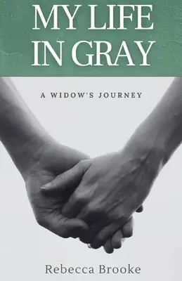 Moje życie w szarości: podróż wdowy - My Life in Gray: A Widow's Journey