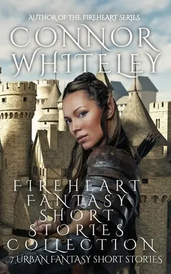 Fireheart Fantasy Short Stories Collection: 7 miejskich opowiadań fantasy - Fireheart Fantasy Short Stories Collection: 7 Urban Fantasy Short Stories