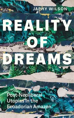 Rzeczywistość marzeń: Post-neoliberalne utopie w ekwadorskiej Amazonii - Reality of Dreams: Post-Neoliberal Utopias in the Ecuadorian Amazon