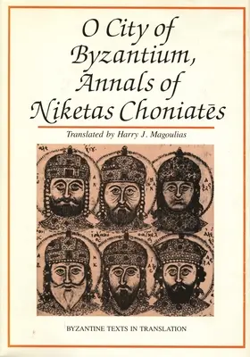 O City of Byzantium: Kroniki Niketasa Choniataesa - O City of Byzantium: Annals of Niketas Choniataes