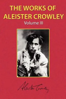 Dzieła Aleistera Crowleya, tom 3 - The Works of Aleister Crowley Vol. 3