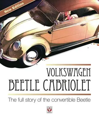 Volkswagen Beetle Cabriolet: Pełna historia kabrioletu Beetle - Volkswagen Beetle Cabriolet: The Full Story of the Convertible Beetle