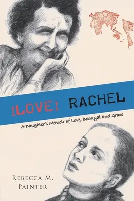 Rachel: Wspomnienie córki o miłości, zdradzie i łasce [love] - [love] Rachel: A Daughter's Memoir of Love, Betrayal and Grace