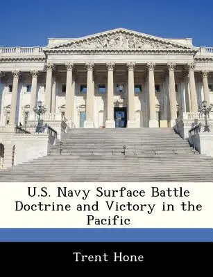 Doktryna bitew powierzchniowych Marynarki Wojennej Stanów Zjednoczonych i zwycięstwo na Pacyfiku - U.S. Navy Surface Battle Doctrine and Victory in the Pacific