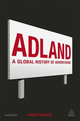 Adland: Globalna historia reklamy - Adland: A Global History of Advertising