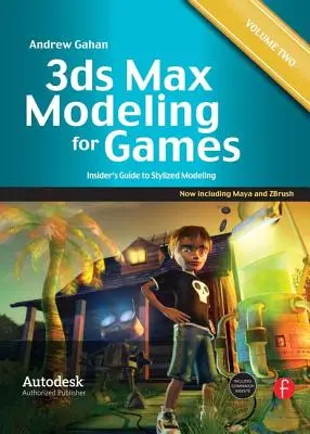 3ds Max Modeling for Games: Tom II: Wewnętrzny przewodnik po modelowaniu stylizowanym - 3ds Max Modeling for Games: Volume II: Insider's Guide to Stylized Modeling