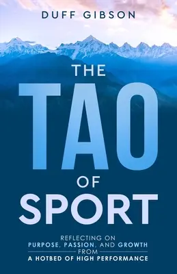 Tao sportu: Refleksja nad celem, pasją i wzrostem z zagłębia wysokiej wydajności - The Tao of Sport: Reflecting on Purpose, Passion, and Growth from a Hotbed of High Performance