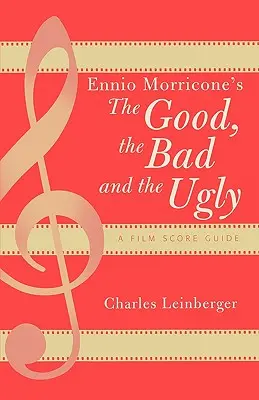 Dobry, zły i brzydki Ennio Morricone: Przewodnik po ścieżkach dźwiękowych - Ennio Morricone's The Good, the Bad and the Ugly: A Film Score Guide