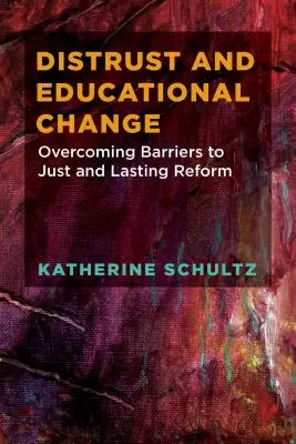 Nieufność i zmiany edukacyjne: Pokonywanie barier na drodze do sprawiedliwych i trwałych reform - Distrust and Educational Change: Overcoming Barriers to Just and Lasting Reform