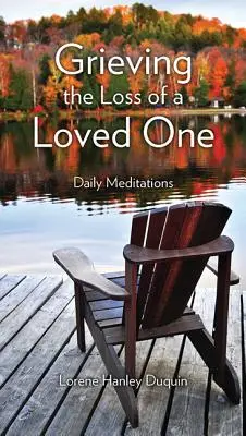 Opłakiwanie utraty ukochanej osoby: codzienne medytacje - Grieving the Loss of a Loved One: Daily Meditations