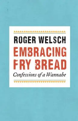 Embracing Fry Bread: Wyznania łakomczucha - Embracing Fry Bread: Confessions of a Wannabe