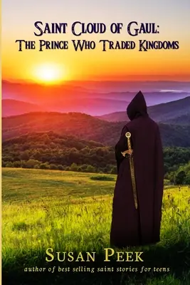 Święty Obłok z Galii, książę, który handlował królestwami - Saint Cloud of Gaul, The Prince Who Traded Kingdoms