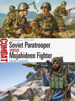 Radziecki spadochroniarz kontra bojownik mudżahedinów: Afganistan 1979-89 - Soviet Paratrooper Vs Mujahideen Fighter: Afghanistan 1979-89