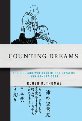 Liczenie snów: Życie i pisma lojalistycznej zakonnicy Nomury Bōtō - Counting Dreams: The Life and Writings of the Loyalist Nun Nomura Bōtō