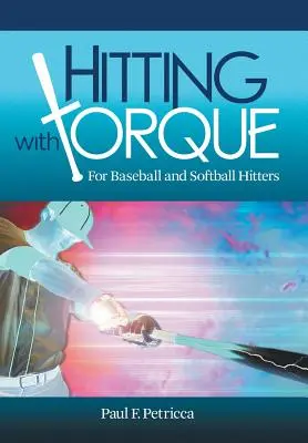 Uderzanie z momentem obrotowym: Dla graczy w baseball i softball - Hitting with Torque: For Baseball and Softball Hitters