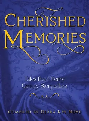 Cenne wspomnienia: Opowieści gawędziarzy z hrabstwa Perry - Cherished Memories: Tales from Perry County Storytellers