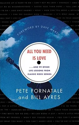 All You Need is Love: I 99 innych lekcji życia z klasycznych piosenek rockowych - All You Need is Love: And 99 Other Life Lessons from Classic Rock Songs