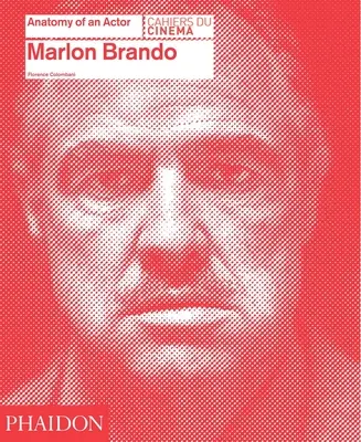 Marlon Brando: Anatomia aktora: Anatomia aktora - Marlon Brando: Anatomy of an Actor: Anatomy of an Actor