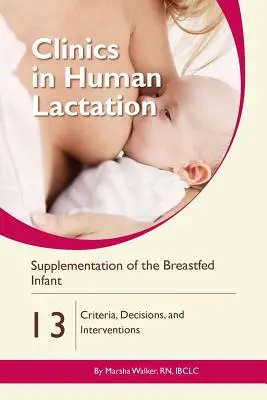 Suplementacja niemowlęcia karmionego piersią: Kryteria, decyzje i interwencje - Supplementation of the Breastfed Infant: Criteria, Decisions, and Interventions