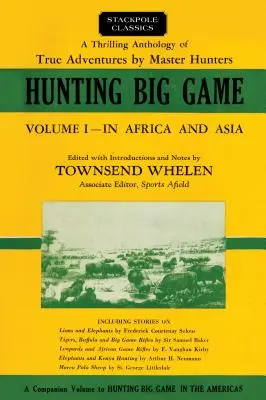 Polowanie na grubego zwierza: W Afryce i Azji, tom 1 - Hunting Big Game: In Africa and Asia, Volume 1