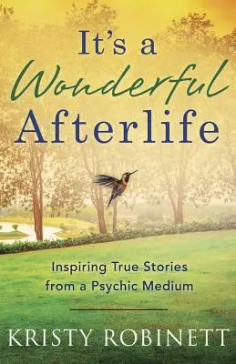 To wspaniałe życie pozagrobowe: inspirujące prawdziwe historie z medium psychicznego - It's a Wonderful Afterlife: Inspiring True Stories from a Psychic Medium