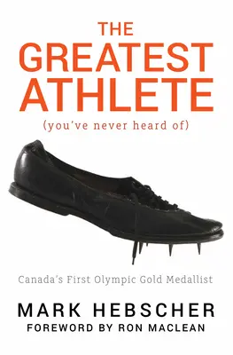The Greatest Athlete (You've Never Heard Of): Pierwszy kanadyjski złoty medalista olimpijski - The Greatest Athlete (You've Never Heard Of): Canada's First Olympic Gold Medallist