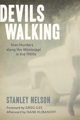 Chodzące diabły: Morderstwa klanów wzdłuż Missisipi w latach 60. XX wieku - Devils Walking: Klan Murders Along the Mississippi in the 1960s