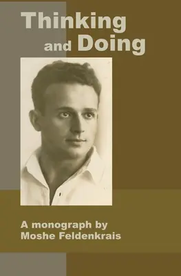 Myślenie i działanie: Monografia autorstwa Moshe Feldenkraisa - Thinking and Doing: A Monograph by Moshe Feldenkrais