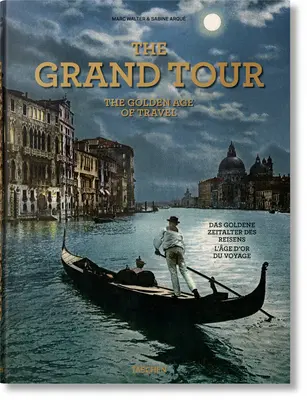 The Grand Tour. Złoty wiek podróży - The Grand Tour. the Golden Age of Travel
