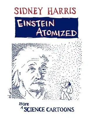 Einstein rozpylony: Więcej kreskówek naukowych - Einstein Atomized: More Science Cartoons