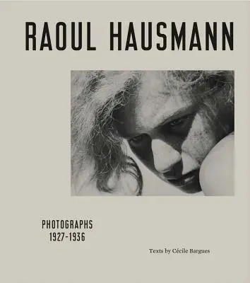 Raoul Hausmann: Fotografie z lat 1927-1936 - Raoul Hausmann: Photographs 1927-1936