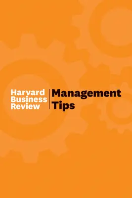 Wskazówki dotyczące zarządzania: Z Harvard Business Review - Management Tips: From Harvard Business Review