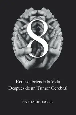 8: Redescubriendo La Vida Despus de un Tumor Cerebral