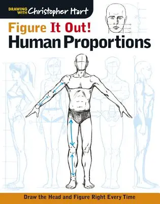 Rozgryź to! Ludzkie proporcje: Rysuj głowę i sylwetkę poprawnie za każdym razem - Figure It Out! Human Proportions: Draw the Head and Figure Right Every Time