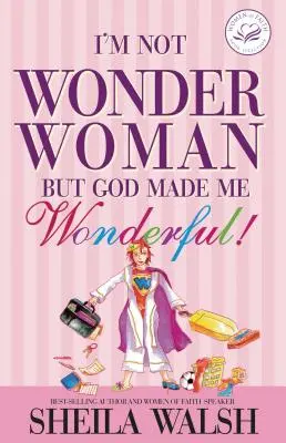 Nie jestem Wonder Woman: Ale Bóg uczynił mnie cudowną! - I'm Not Wonder Woman: But God Made Me Wonderful!