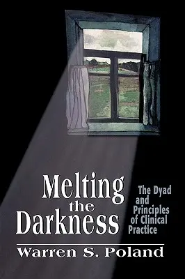 Roztapianie ciemności: Diada i zasady praktyki klinicznej - Melting the Darkness: The Dyad and Principles of Clinical Practice