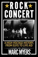 Koncert rockowy - historia wysokiego napięcia, od Elvisa do Live Aid - Rock Concert - A High-Voltage History, from Elvis to Live Aid