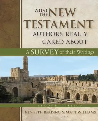 O co naprawdę troszczyli się autorzy Nowego Testamentu: Przegląd ich pism - What the New Testament Authors Really Cared about: A Survey of Their Writings