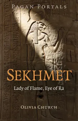Pogańskie portale - Sekhmet: Pani Płomienia, Oko Ra - Pagan Portals - Sekhmet: Lady of Flame, Eye of Ra