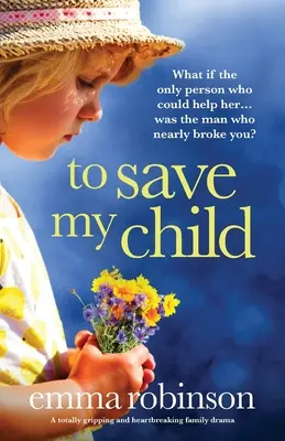 Ocalić moje dziecko: Trzymający w napięciu i rozdzierający serce dramat rodzinny - To Save My Child: A totally gripping and heartbreaking family drama