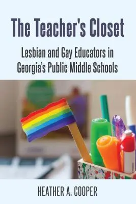 The Teacher's Closet; Lesbijscy i homoseksualni nauczyciele w publicznych gimnazjach w Georgii - The Teacher's Closet; Lesbian and Gay Educators in Georgia's Public Middle Schools