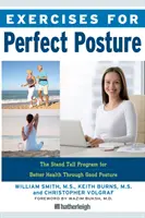 Ćwiczenia na idealną postawę: Program Stań Wysoko dla lepszego zdrowia dzięki dobrej postawie - Exercises for Perfect Posture: The Stand Tall Program for Better Health Through Good Posture