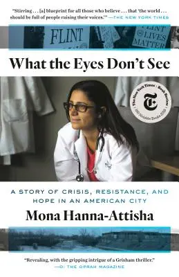 Czego oczy nie widzą: Historia kryzysu, oporu i nadziei w amerykańskim mieście - What the Eyes Don't See: A Story of Crisis, Resistance, and Hope in an American City