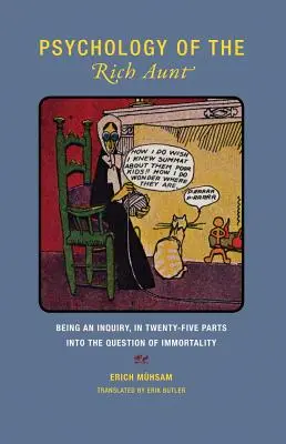 Psychologia bogatej ciotki: Będąc dociekaniem, w dwudziestu pięciu częściach, w kwestii nieśmiertelności - Psychology of the Rich Aunt: Being an Inquiry, in Twenty-Five Parts, Into the Question of Immortality