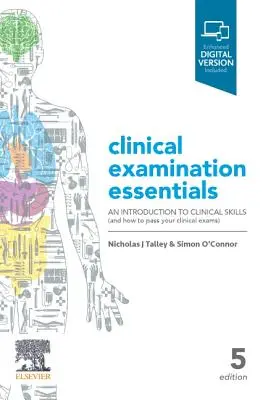 Podstawy egzaminów klinicznych: Wprowadzenie do umiejętności klinicznych (i jak zdać egzaminy kliniczne) - Clinical Examination Essentials: An Introduction to Clinical Skills (and How to Pass Your Clinical Exams)