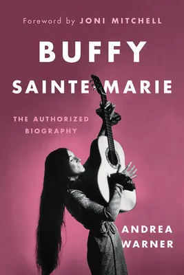 Buffy Sainte-Marie: Autoryzowana biografia - Buffy Sainte-Marie: The Authorized Biography